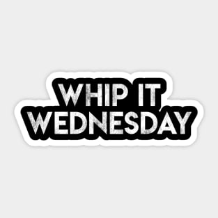 Whip It Wednesday Sticker